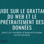 Guide sur le grattage du Web et le prétraitement des données