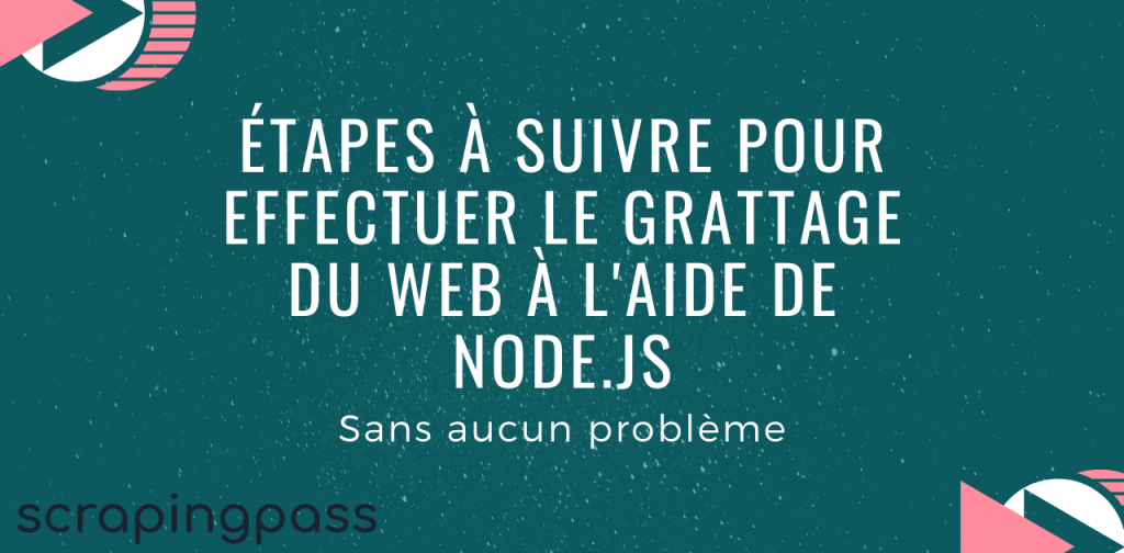 Étapes à suivre pour effectuer le grattage du Web à l'aide de Node.js