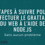 Étapes à suivre pour effectuer le grattage du Web à l'aide de Node.js