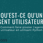 Qu'est-ce qu'un agent utilisateur ?